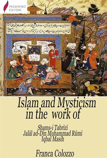 Islam and Mysticism in the work of Shams-i Tabrīzī – Jalāl ad-Dīn Moḥammad Rūmī – Iqbal Masih PDF