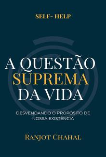 A Questão Suprema da Vida: Desvendando o Propósito de Nossa Existência PDF