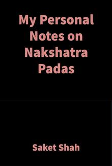 My Personal Notes on Nakshatra Padas PDF