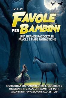 Favole per Bambini Una grande raccolta di favole e fiabe fantastiche. (Vol.23) PDF