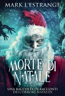 Morte di Natale - Una raccolta di racconti dell’orrore natalizi PDF