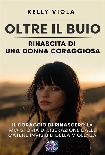 Oltre il buio: Rinascita di una donna coraggiosa PDF