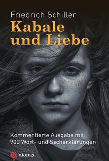 Kabale und Liebe. Friedrich Schiller. Kommentierte Textausgabe PDF