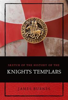 Sketch of the History of the Knights Templars PDF