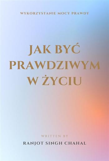 Jak być prawdziwym w życiu: Wykorzystanie Mocy Prawdy PDF