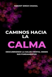 Caminos hacia la Calma: Descubriendo la Salud Mental desde sus Fundamentos PDF