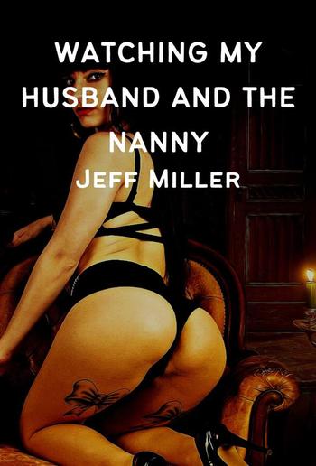 Watching My Husband And The Nanny PDF