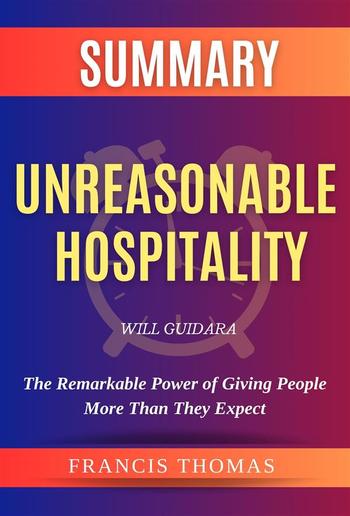 Summary Of Unreasonable Hospitality By Will Guidara:The Remarkable Power of Giving People More Than They Expect PDF