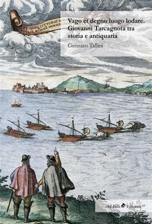 Vago et degno luogo lodare. Giovanni Tarcagnota tra storia e antiquaria PDF