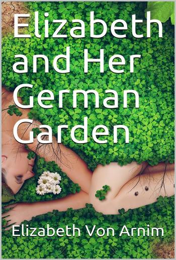 Elizabeth and Her German Garden PDF