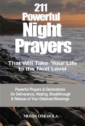 211 Powerful Night Prayers that Will Take Your Life to the Next Level: Powerful Prayers & Declarations for Deliverance, Healing, Breakthrough & Release of Your Detained Blessings PDF