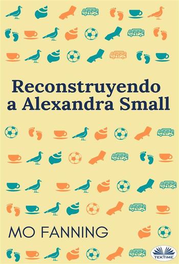 Reconstruyendo A Alexandra Small PDF