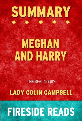 Meghan and Harry: The Real Story by Lady Colin Campbell: Summary by Fireside Reads PDF