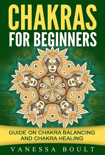 Chakras For Beginners: Guide On Chakra Balancing And Chakra Healing PDF