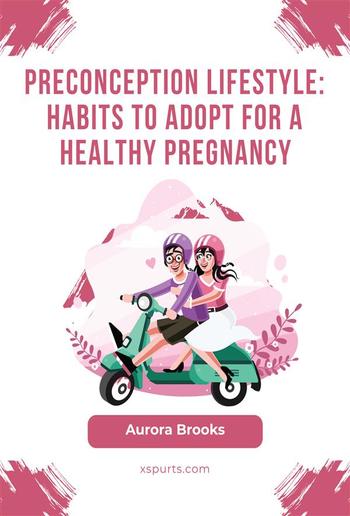 Preconception Lifestyle- Habits to Adopt for a Healthy Pregnancy PDF