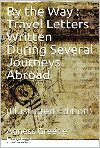 By the Way: Travel Letters Written During Several Journeys Abroad PDF