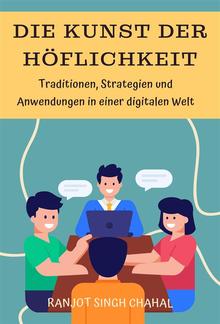 Die Kunst der Höflichkeit: Traditionen, Strategien und Anwendungen in einer digitalen Welt PDF