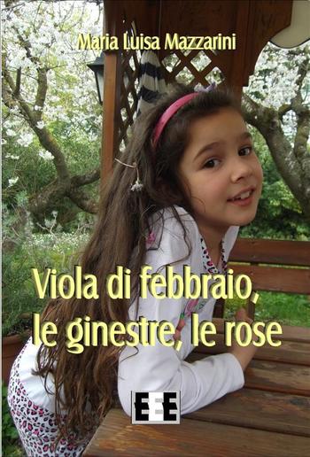 Viola di febbraio, le ginestre, le rose PDF