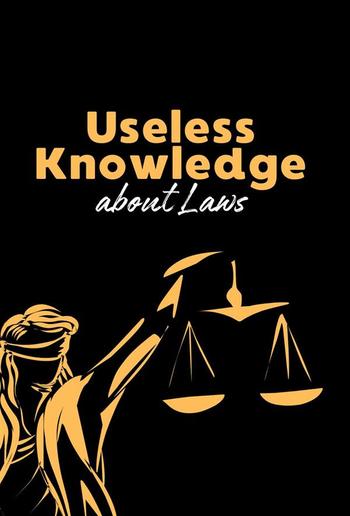 Useless Knowledge about Laws PDF