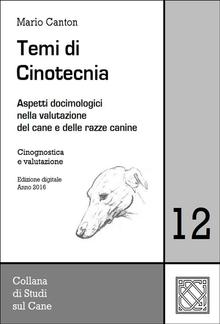 Temi di Cinotecnia 12 - Cinognostica e valutazione PDF