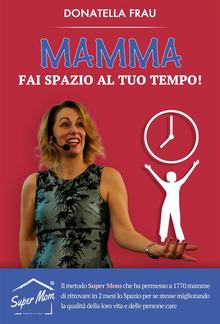 Mamma fai Spazio al tuo Tempo! PDF