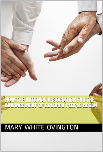 How the National Association for the Advancement of Colored People Began PDF