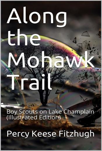 Along the Mohawk Trail / Boy Scouts on Lake Champlain PDF