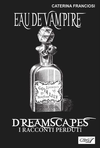 Eau De Vampire - Dreamscapes- I racconti perduti- Volume 31 PDF