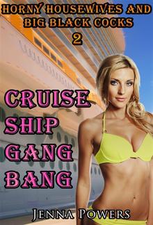 Horny Housewives and Big Black Cocks 2: Cruise Ship Gangbang PDF