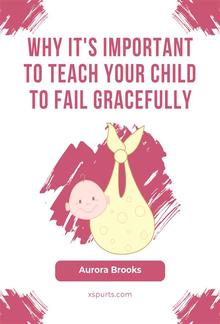 Why It's Important to Teach Your Child to Fail Gracefully PDF