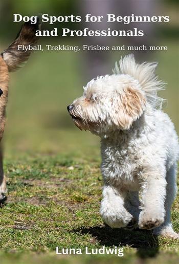 Dog Sports for Beginners and Professionals PDF