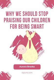 Why We Should Stop Praising Our Children for Being Smart PDF