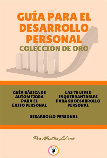 Guía básica de automejora para el éxito personal - desarrollo personal - las 76 leyes inquebrantables para su desarrollo personal (3 libros) PDF