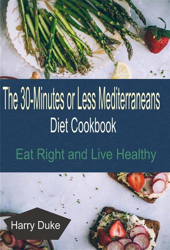 The 30-minute or Less Mediterranean Diet Cookbook PDF