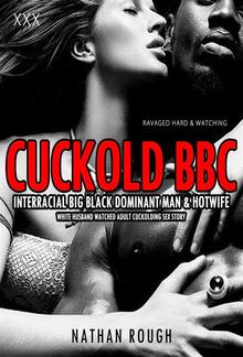 Cuckold BBC Interracial Big Black Dominant Man & Hotwife PDF