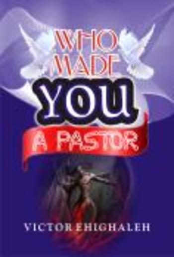 WHO MADE YOU A PASTOR PDF