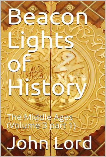 Beacon Lights of History, Volume 3 part 1: The Middle Ages PDF