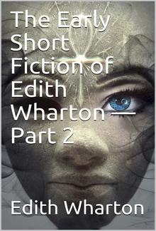 The Early Short Fiction of Edith Wharton — Part 2 PDF