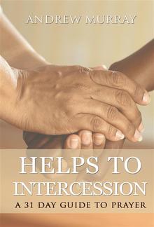 Helps to intercession: a 31 day guide to prayer PDF