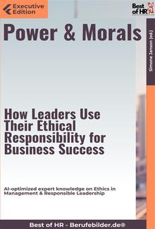 Power & Morals – How Leaders Use Their Ethical Responsibility for Business Success PDF