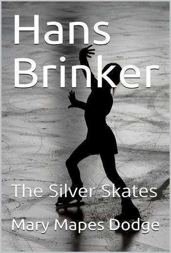 Hans Brinker; Or, The Silver Skates PDF