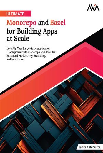 Ultimate Monorepo and Bazel for Building Apps at Scale PDF