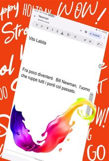 Fra poco diventerò Bill Newman, l'uomo che ruppe tutti I ponti col passato PDF