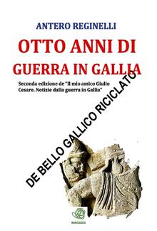 Otto anni di guerra in Gallia. De bello gallico riciclato PDF