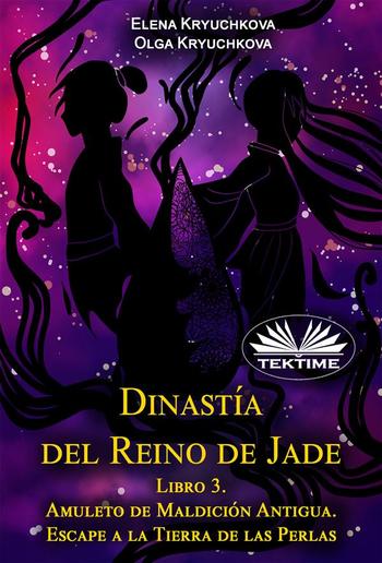 Dinastía Del Reino De Jade. Libro 3. Amuleto De Maldición Antigua. Escape A La Tierra De Las Perlas PDF