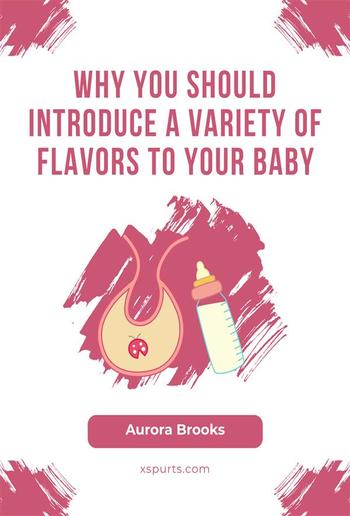 Why You Should Introduce a Variety of Flavors to Your Baby PDF