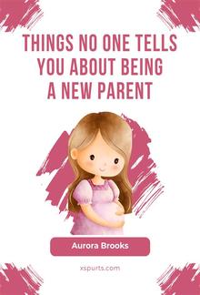 Things No One Tells You About Being a New Parent PDF