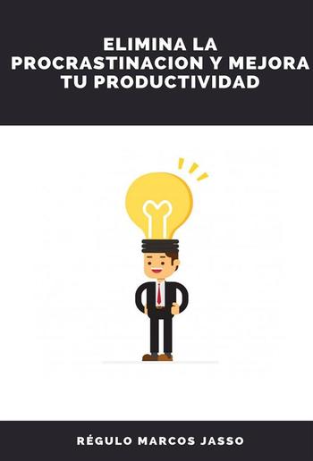 Elimina La Procrastinación y Mejora Tu Productividad PDF