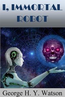 I, Immortal Robot PDF