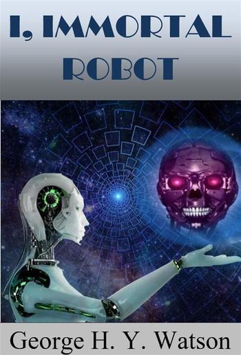 I, Immortal Robot PDF